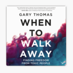 Gary Thomas, book When To Walk Away