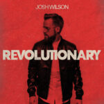 Josh Wilson, song Revolutionary