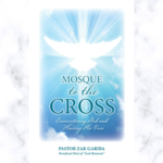 Pastor Zak Gariba, book Mosque To The Cross